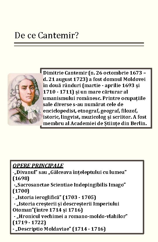 De ce Cantemir? Dimitrie Cantemir (n. 26 octombrie 1673 – d. 21 august 1723)