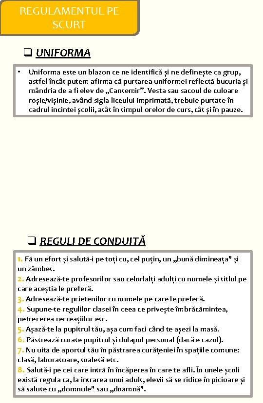  REGULAMENTUL PE SCURT q UNIFORMA • Uniforma este un blazon ce ne identifică