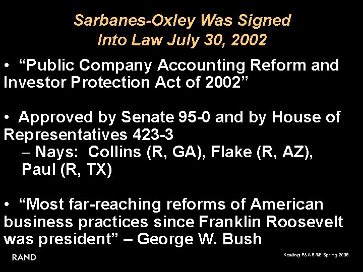 Sarbanes-Oxley Was Signed Into Law July 30, 2002 • “Public Company Accounting Reform and