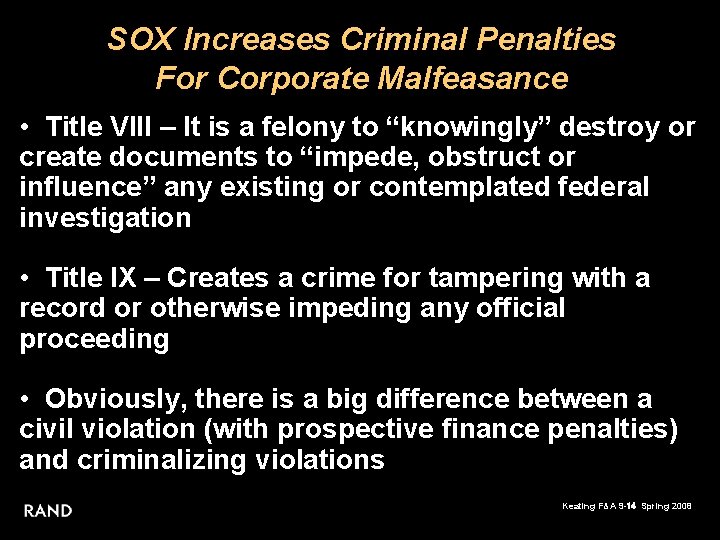 SOX Increases Criminal Penalties For Corporate Malfeasance • Title VIII – It is a