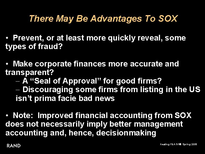 There May Be Advantages To SOX • Prevent, or at least more quickly reveal,