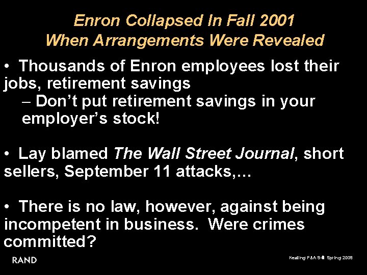 Enron Collapsed In Fall 2001 When Arrangements Were Revealed • Thousands of Enron employees