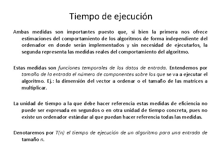 Tiempo de ejecución Ambas medidas son importantes puesto que, si bien la primera nos Tiempo de ejecución Ambas medidas son importantes puesto que, si bien la primera nos