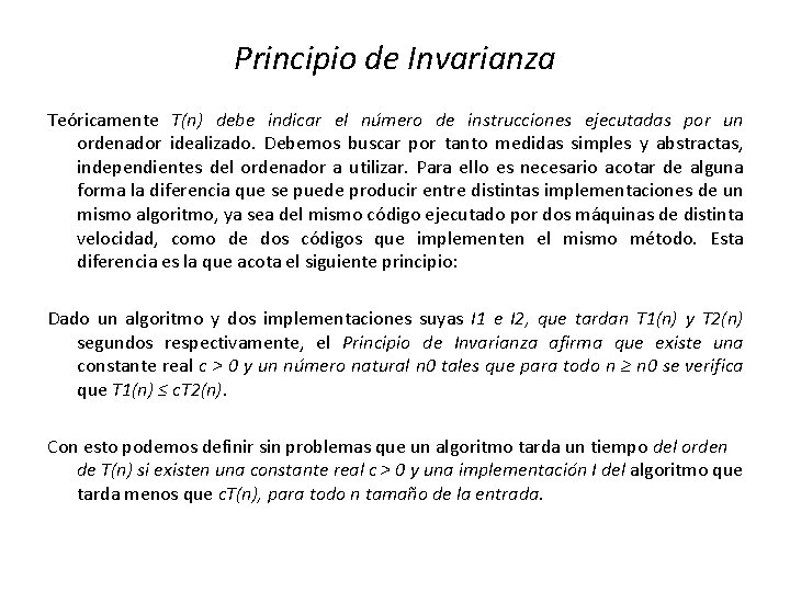Principio de Invarianza Teóricamente T(n) debe indicar el número de instrucciones ejecutadas por un Principio de Invarianza Teóricamente T(n) debe indicar el número de instrucciones ejecutadas por un