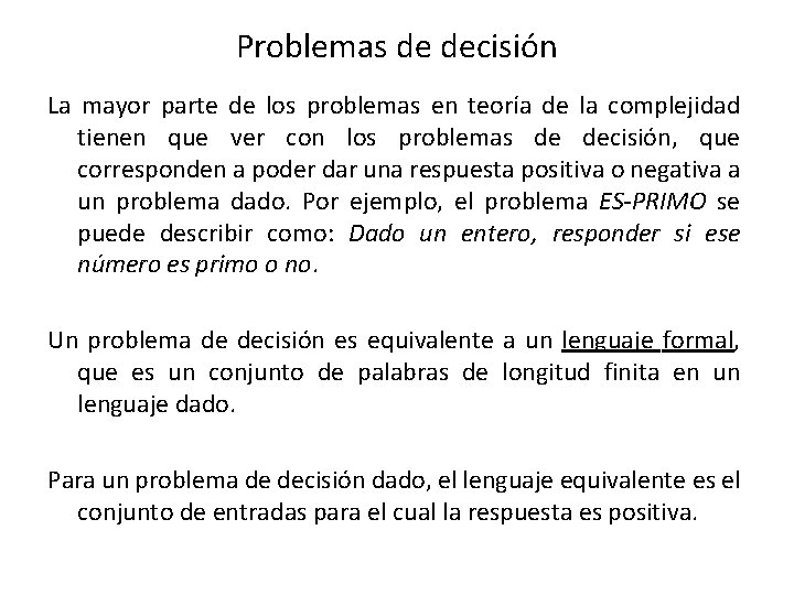 Problemas de decisión La mayor parte de los problemas en teoría de la complejidad Problemas de decisión La mayor parte de los problemas en teoría de la complejidad