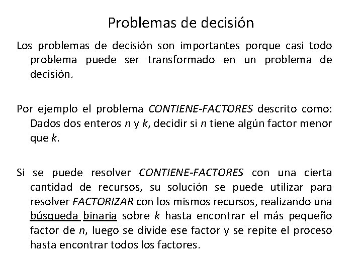 Problemas de decisión Los problemas de decisión son importantes porque casi todo problema puede Problemas de decisión Los problemas de decisión son importantes porque casi todo problema puede