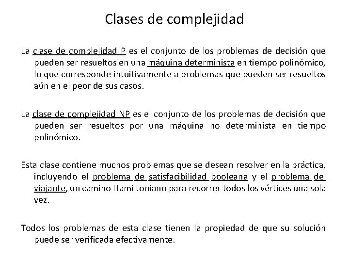 Clases de complejidad La clase de complejidad P es el conjunto de los problemas Clases de complejidad La clase de complejidad P es el conjunto de los problemas