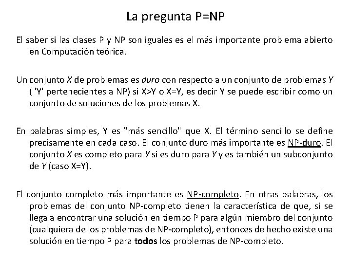 La pregunta P=NP El saber si las clases P y NP son iguales es La pregunta P=NP El saber si las clases P y NP son iguales es