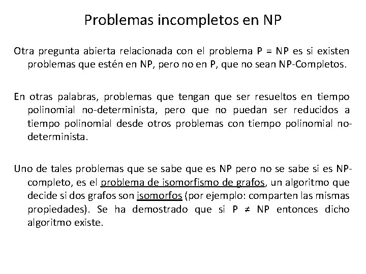 Problemas incompletos en NP Otra pregunta abierta relacionada con el problema P = NP Problemas incompletos en NP Otra pregunta abierta relacionada con el problema P = NP