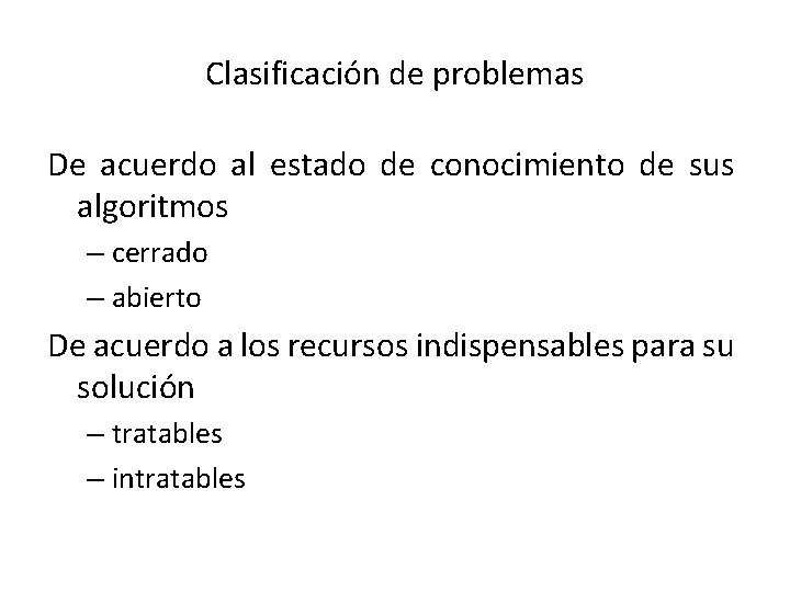 Clasificación de problemas De acuerdo al estado de conocimiento de sus algoritmos – cerrado Clasificación de problemas De acuerdo al estado de conocimiento de sus algoritmos – cerrado
