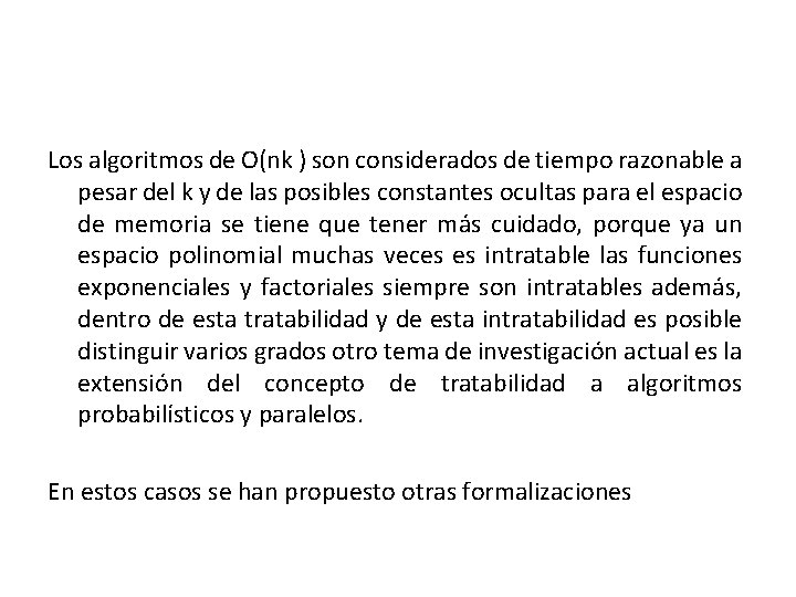 Los algoritmos de O(nk ) son considerados de tiempo razonable a pesar del k Los algoritmos de O(nk ) son considerados de tiempo razonable a pesar del k