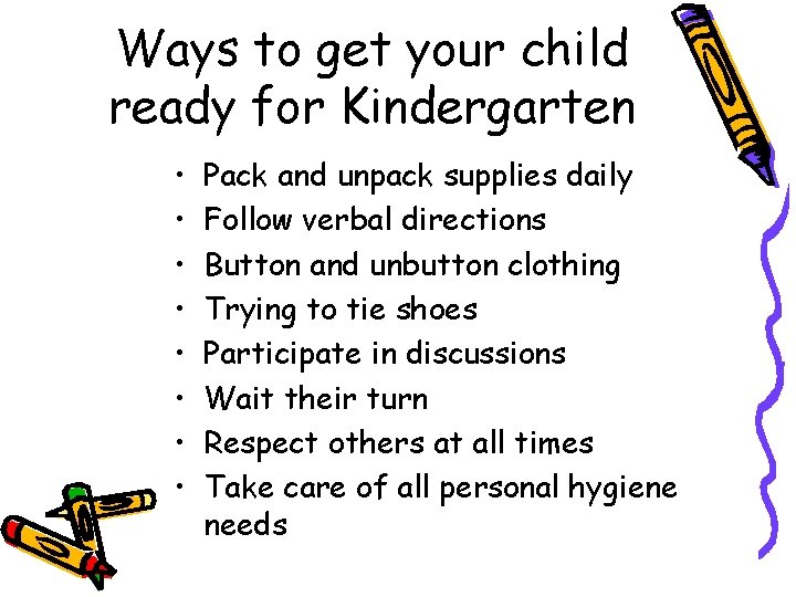 Ways to get your child ready for Kindergarten • • Pack and unpack supplies