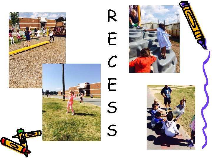 R E C E S S 