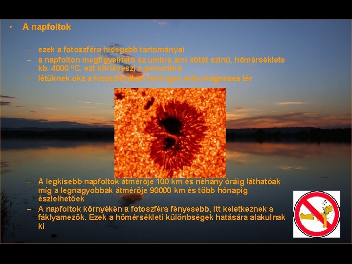  • A napfoltok – ezek a fotoszféra hidegebb tartományai – a napfolton megfigyelhető