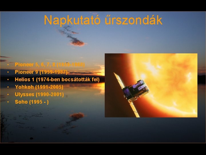 Napkutató űrszondák • • • Pioneer 5, 6, 7, 8 (1959 -1968) Pioneer 9