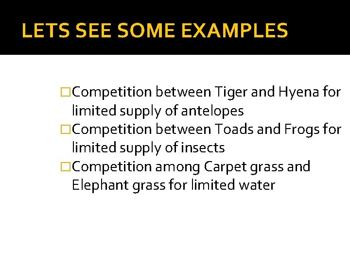 LETS SEE SOME EXAMPLES �Competition between Tiger and Hyena for limited supply of antelopes