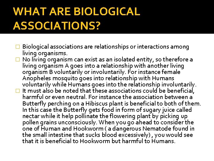WHAT ARE BIOLOGICAL ASSOCIATIONS? Biological associations are relationships or interactions among living organisms. �