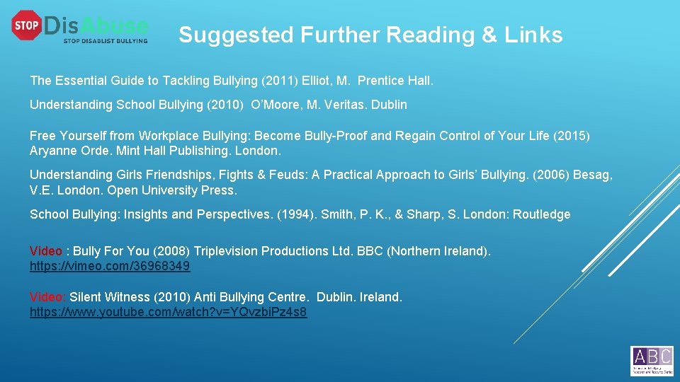 Suggested Further Reading & Links The Essential Guide to Tackling Bullying (2011) Elliot, M.