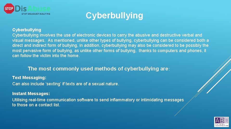 Cyberbullying involves the use of electronic devices to carry the abusive and destructive verbal