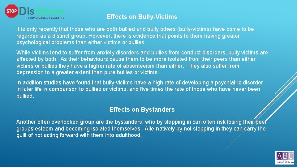 Effects on Bully-Victims It is only recently that those who are both bullied and