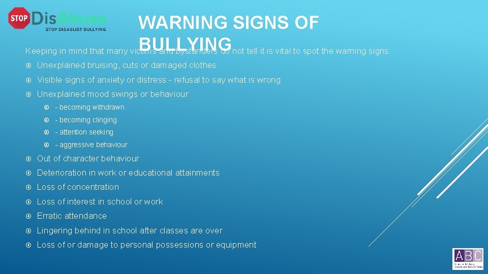 WARNING SIGNS OF BULLYING Keeping in mind that many victims and bystanders do not