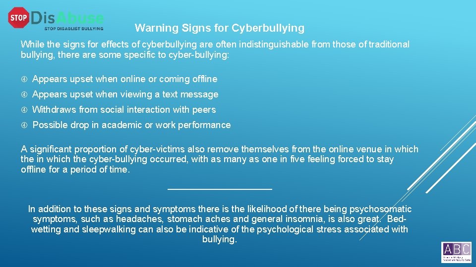 Warning Signs for Cyberbullying While the signs for effects of cyberbullying are often indistinguishable