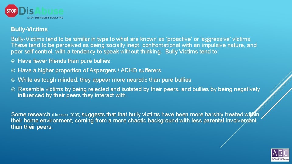 Bully-Victims tend to be similar in type to what are known as ‘proactive’ or