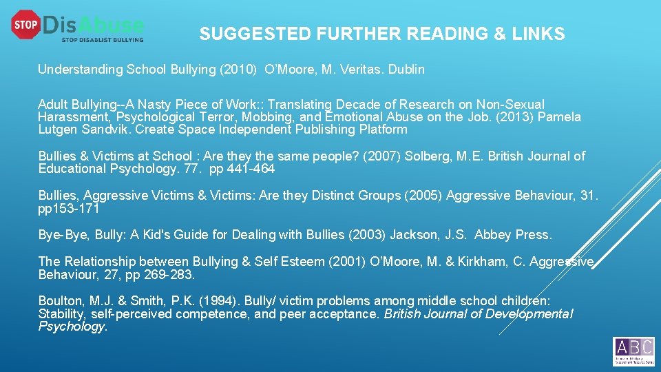 SUGGESTED FURTHER READING & LINKS Understanding School Bullying (2010) O’Moore, M. Veritas. Dublin Adult