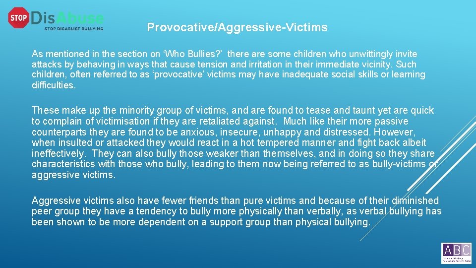 Provocative/Aggressive-Victims As mentioned in the section on ‘Who Bullies? ’ there are some children