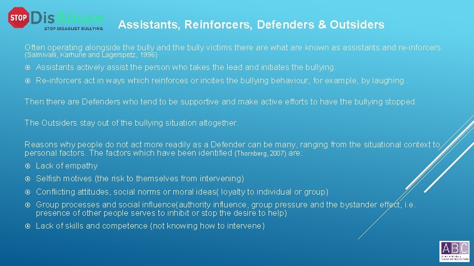 Assistants, Reinforcers, Defenders & Outsiders Often operating alongside the bully and the bully victims