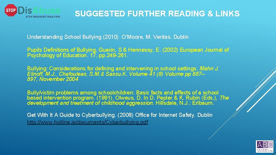 SUGGESTED FURTHER READING & LINKS Understanding School Bullying (2010) O’Moore, M. Veritas. Dublin Pupils