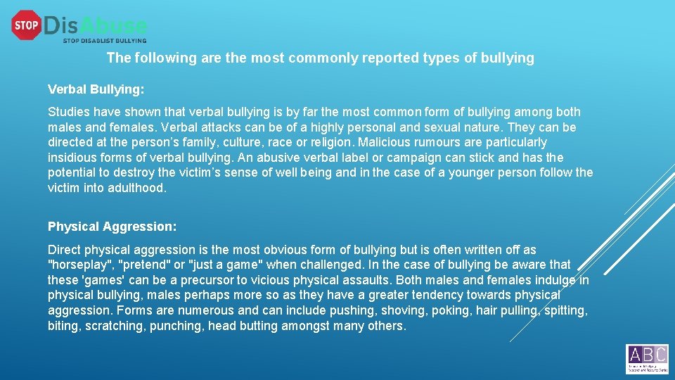The following are the most commonly reported types of bullying Verbal Bullying: Studies have