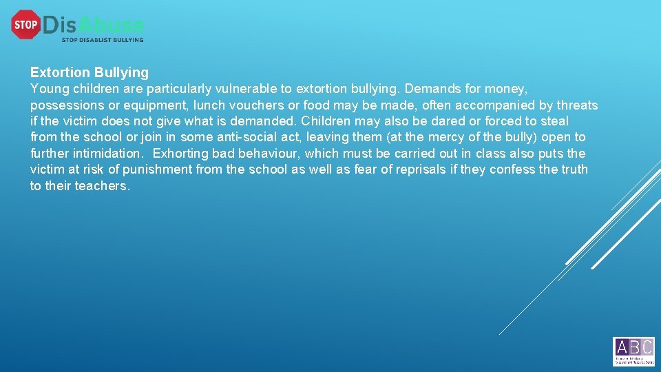 Extortion Bullying Young children are particularly vulnerable to extortion bullying. Demands for money, possessions
