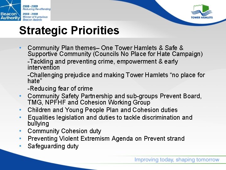 Strategic Priorities • Community Plan themes– One Tower Hamlets & Safe & Supportive Community