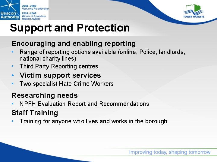 Support and Protection Encouraging and enabling reporting • Range of reporting options available (online,