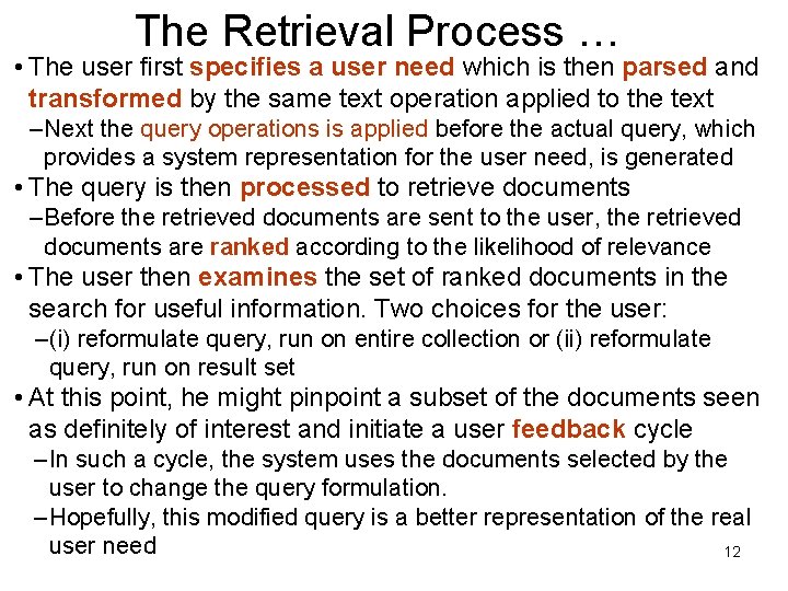 The Retrieval Process … • The user first specifies a user need which is