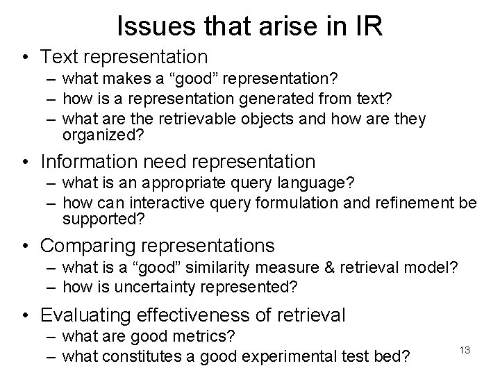 Issues that arise in IR • Text representation – what makes a “good” representation?