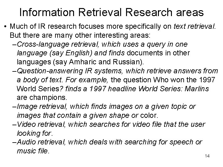 Information Retrieval Research areas • Much of IR research focuses more specifically on text