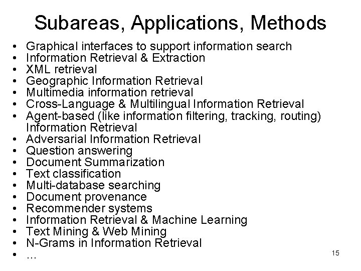 Subareas, Applications, Methods • • • • • Graphical interfaces to support information search