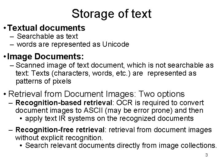 Storage of text • Textual documents – Searchable as text – words are represented