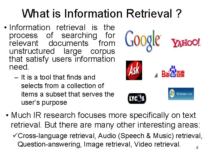 What is Information Retrieval ? • Information retrieval is the process of searching for