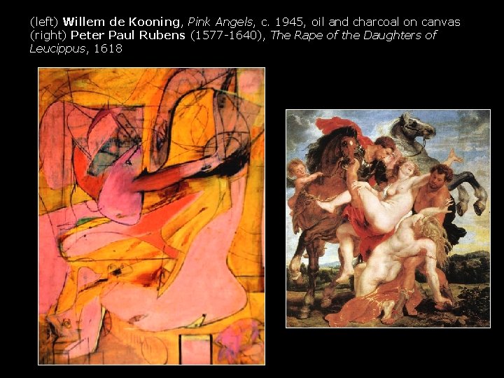 (left) Willem de Kooning, Pink Angels, c. 1945, oil and charcoal on canvas (right)