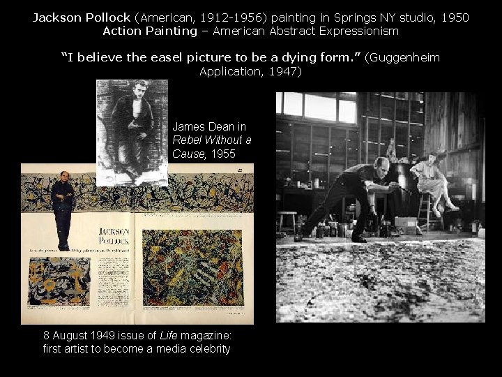 Jackson Pollock (American, 1912 -1956) painting in Springs NY studio, 1950 Action Painting –