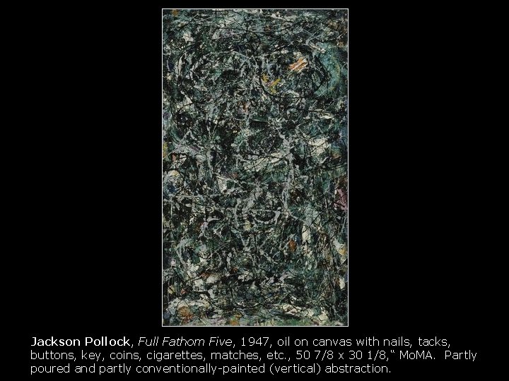 Jackson Pollock, Full Fathom Five, 1947, oil on canvas with nails, tacks, buttons, key,