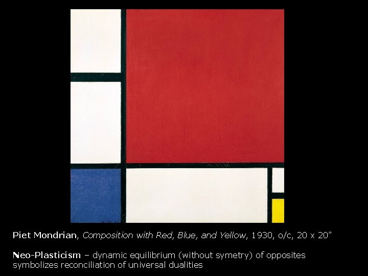 Piet Mondrian, Composition with Red, Blue, and Yellow, 1930, o/c, 20 x 20” Neo-Plasticism