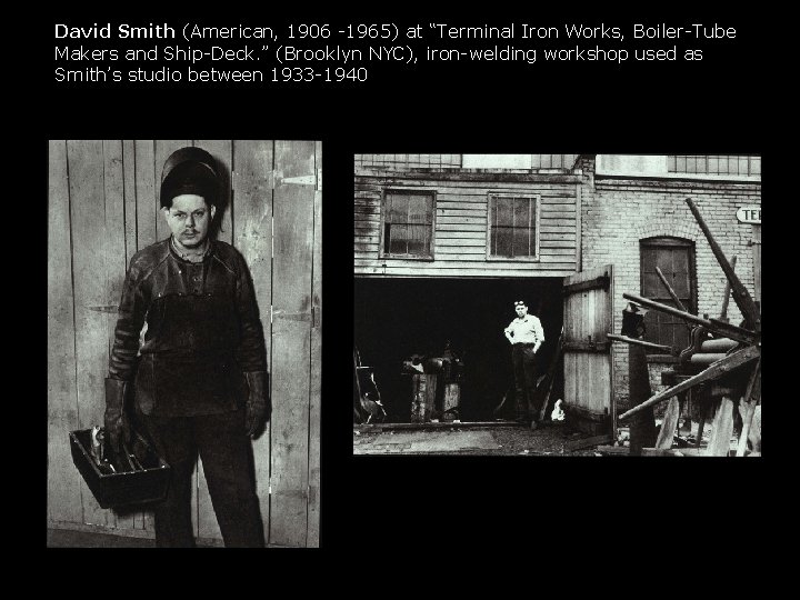 David Smith (American, 1906 -1965) at “Terminal Iron Works, Boiler-Tube Makers and Ship-Deck. ”