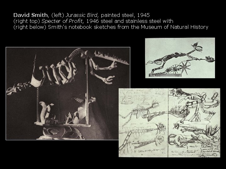 David Smith, (left) Jurassic Bird, painted steel, 1945 (right top) Specter of Profit, 1946