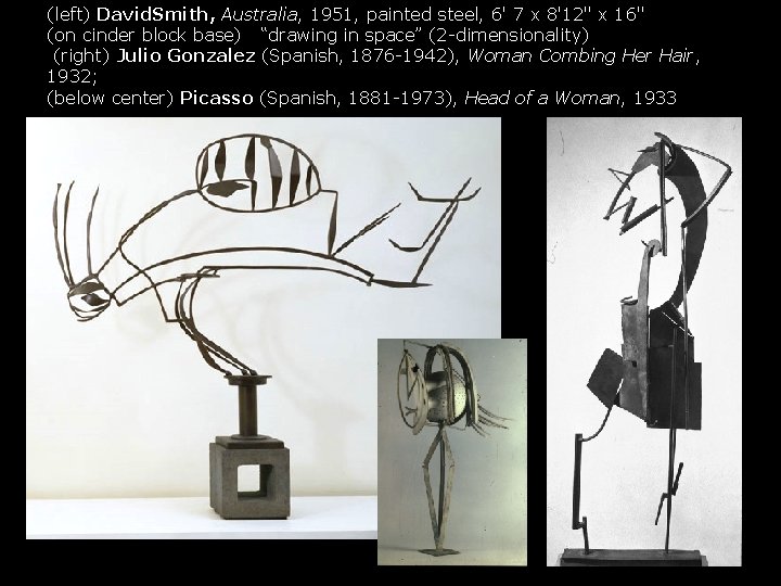 (left) David. Smith, Australia, 1951, painted steel, 6' 7 x 8'12" x 16" (on