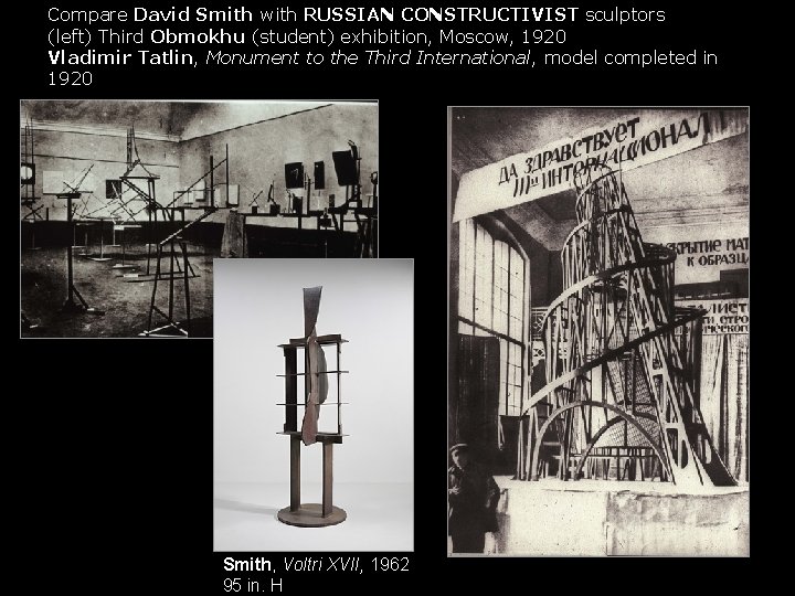 Compare David Smith with RUSSIAN CONSTRUCTIVIST sculptors (left) Third Obmokhu (student) exhibition, Moscow, 1920