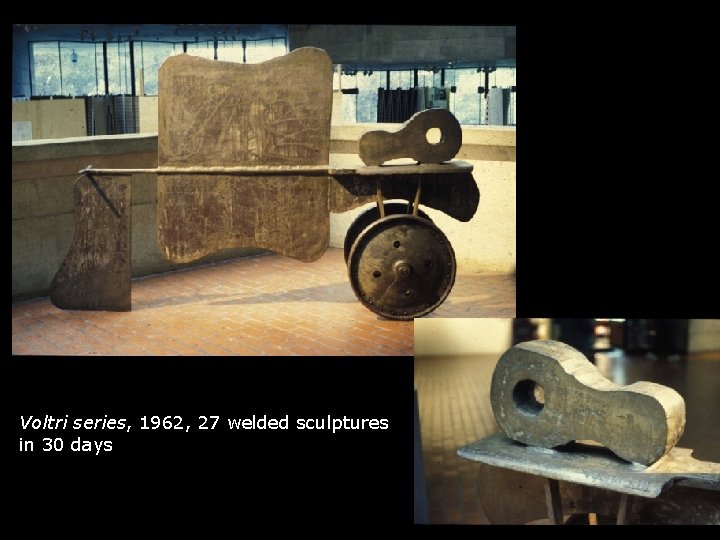 Voltri series, 1962, 27 welded sculptures in 30 days 